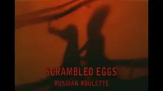 SCRAMBLED EGGS - RUSSIAN ROULETTE official video