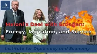 Meloni's Deal with Erdoğan: Energy, Migration, and Silence
