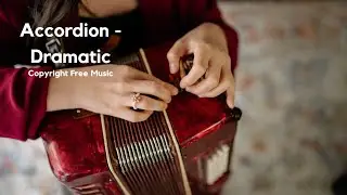 Accordion - Dramatic | Classical (Copyright Free Music)