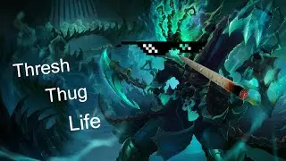 Thug life - Thresh