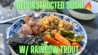 Cooking Mountain Trout | 🔥Deconstructed Sushi 🔥