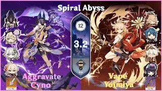3.2 Spiral Abyss 12  - C0 Aggravate Cyno & C0 Vape Yoimiya - full 9 star