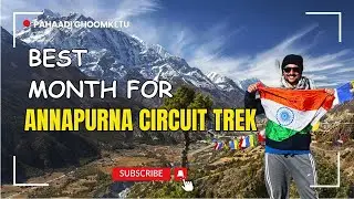 Best Month to Do the Annapurna Circuit Trek | The Ultimate Guide for 2025