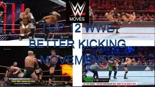 TOP 12 WWE BETTER KICKING MOVEMENTS