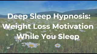 Deep Sleep Hypnosis: Gain Motivation and Lose Weight while you Sleep - Soothing British Male Voice