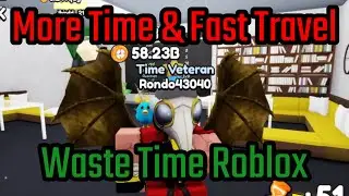 How to Get More Much Time and Make Fast Travel in Waste Time Roblox