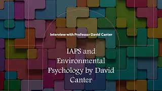 IAPS and Environmental Psychology by David Canter (May, 2022)