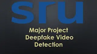 DEEPFAKE VIDEO DETECTION MAJOR PROJECT