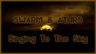 SWARM & ATHRS - Singing To The Sky [LYrics on screen]