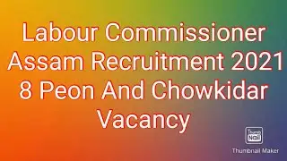 Labour Commissioner Assam Recruitment 2021 - 8 Peon And Chowkidar Vacancy 2021