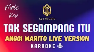 Anggi Marito - Tak Segampang Itu | Live Version | Male Key | KARAOKE 
