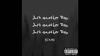 just another day - BLKN8  (prod. JerryK)