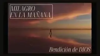 MILAGRO EN LA MAÑANA   BENDICIÓN DE DIOS   ORACIÓN MILAGROSA DE PODER #oración
