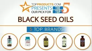 Best Black Seed Oil Reviews  &ndash; How to Choose the Best Black Seed Oil