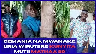 CEMANIA NA MWANAKE URIA  UTUITI ITUA RIA KUNYITA MUTII MATHAA 80