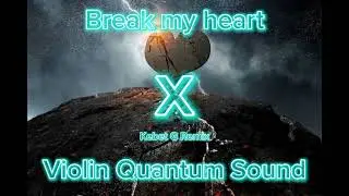 Break my heart X Violin Quantum Sound(remix)