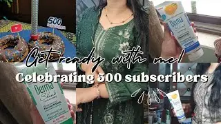 Get Ready With Me + 500 Subscribers Celebration 🥳 | Thank You Guys! | Life With Hina 