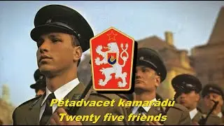 Pětadvacet kamar&aacute;dů - Twenty five friends (Czechoslovak military song)