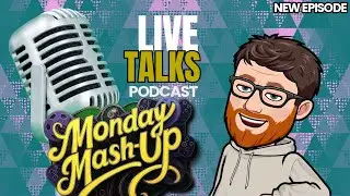 🔴Mash-Up [Podcast] & Live Chat🔴 Ep30