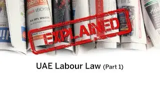 Explained : UAE's Labour Law - work hours and wage protection