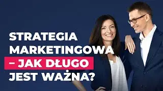 Strategia marketingowa – jak długo jest ważna?