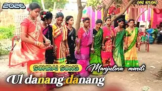 Ul danag danag mairi//new santali sohrai song//org studio 