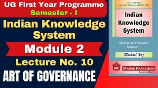 Indian Knowledge System | Semester 1 | Module 2 | ART OF GOVERNANCE | As Element of IKS | Lecture 10