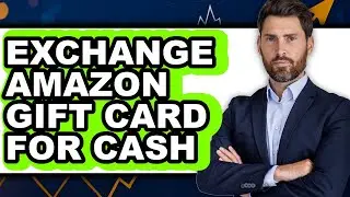 How to Exchange Amazon Gift Card for Cash (easy Method)