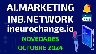 AI.MARKETING NOVEDADES OCTUBRE DE 2024, ANALISIS INB.NETWORK E INEUROCHANGE.IO