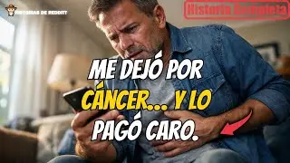 Me dejó al saber mi cáncer; la dejé en la ruina | Historias de Reddit