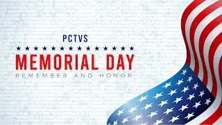 PCTVS Presents | Memorial Day Tribute
