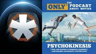 Ep 164: Psychokinesis | The ONLY Podcast about Movies