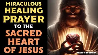 MIRACULOUS HEALING PRAYER TO THE SACRED HEART OF JESUS | LISTEN WHILE YOU SLEEP