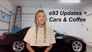 My plans for the E93 and Cars & Coffee Vlog!