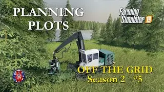 OFF THE GRID Season 2  Ep 5 - PLANNING PLOTS - Farming Simulator 19 Let's Play FS19