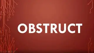 Obstruct Meaning, Obstruct Definition and Obstruct Pronunciation