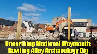 Unearthing Medieval Weymouth: Bowling Alley Archaeology Dig