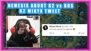 Nemesis About G2 vs BDS and G2 MIKYX Tweet  👀