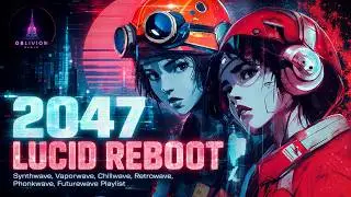 𝟮𝟬𝟰𝟳 𝗟𝗨𝗖𝗜𝗗 𝗥𝗘𝗕𝗢𝗢𝗧// Synthwave, Vaporwave, Chillwave, Retrowave, Phonkwave, Futurewave Playlist