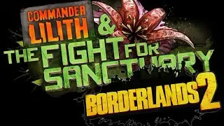 Borderlands 2: Командир Лилит и Битва за Убежище | ПОЛНАЯ ИГРА - Прохождение за Гейдж
