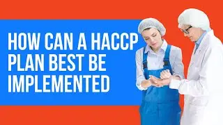 EHS Training: How can a HACCP plan best be implemented?