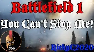 Battlefield 1   You Can't Stop Me!
