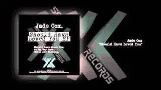 Jade Cox - Should Have Loved You [Cross Section Records]