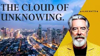 The Cloud of Unknowing - Alan Watts - Lecture.