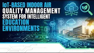 IoT-Based Indoor Air Quality Management System for Intelligent Education Environments