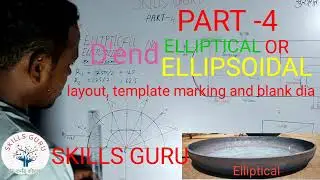 How to fabricate Elliptical_ELLIPSOIDAL#Dend layout, template marking and blank dia