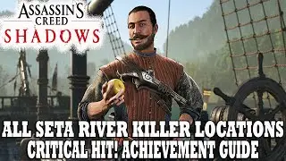Assassins&nbsp;Creed&nbsp;Shadows&nbsp;Guide | All Seta River Killers Locations | Critical Hit Achievement&nbsp;Guide