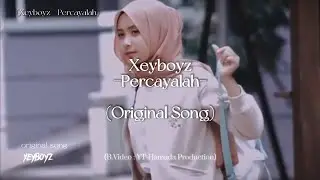 Xeyboyz - Percayalah (Original Song)