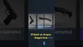57dzień aż dropne dragon lore