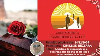 Palestra Dimilson Bezerra  - A tristeza da despedida só é superada pela alegria...